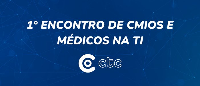 1° Encontro de CMIOS e Médicos na TI